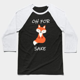 Oh, for Fox Sake! Baseball T-Shirt